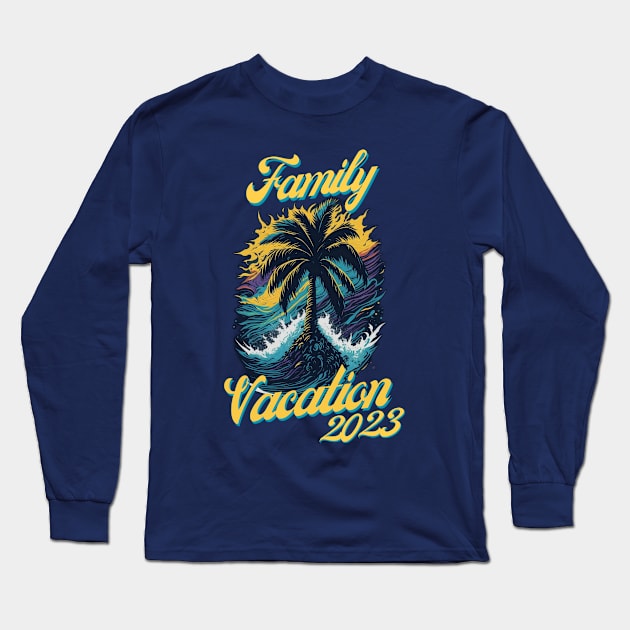 Family Vacation 2023 Long Sleeve T-Shirt by Trip Tank